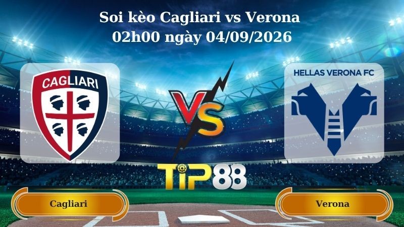 TIP88 Nhận định soi kèo Cagliari vs Verona 02h00 ngày 04/09/2026 - Coppa Italia